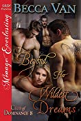 Beyond Her Wildest Dreams [Club of Dominance 8] (Siren Publishing Menage Everlasting)