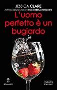 L&rsquo;uomo perfetto &egrave; un bugiardo (Roughneck Billionaires Series Vol. 1) (Italian Edition)