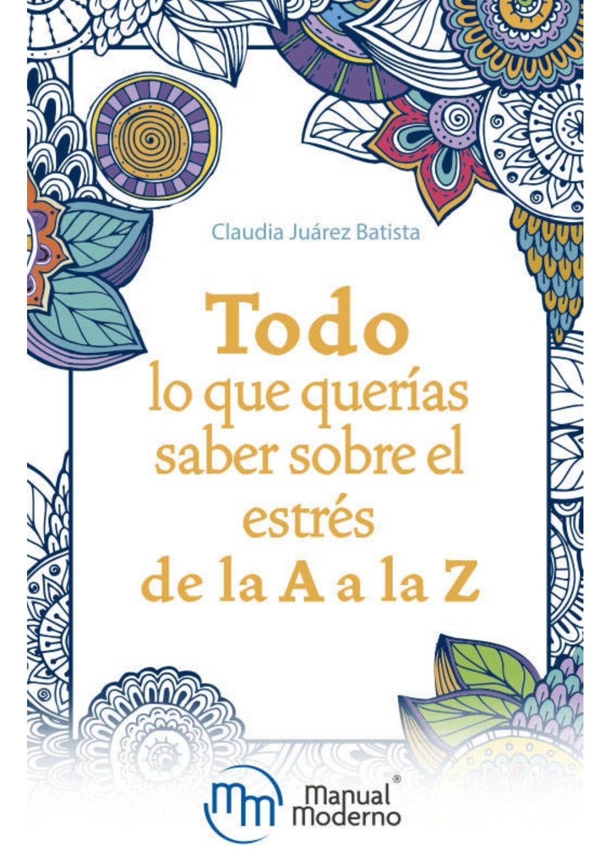 Todo lo que querías saber sobre el estrés de la A a la Z (Spanish Edition)