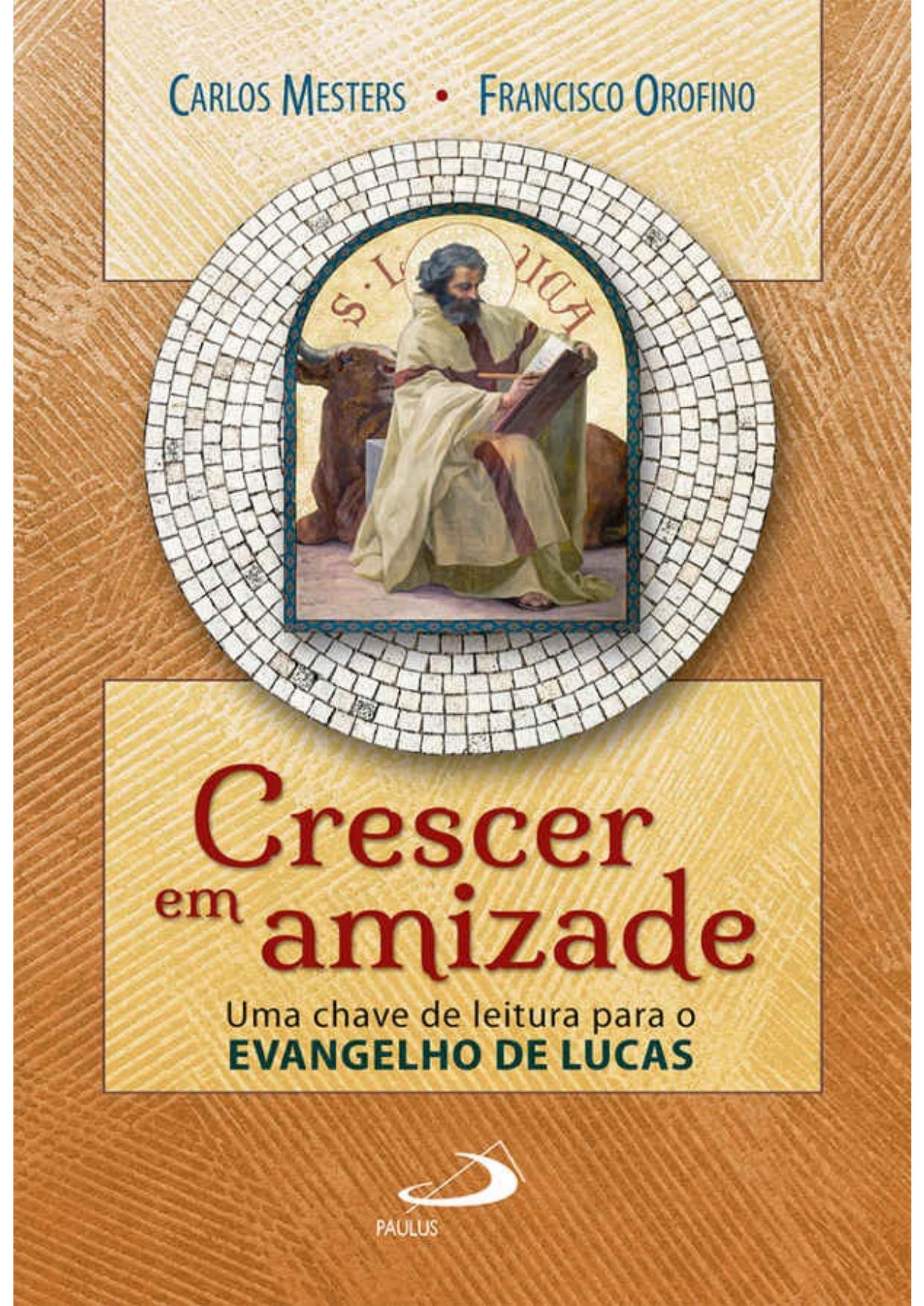 Crescer em amizade: uma chave de leitura para o evangelho de Lucas (Bíblia e o povo)