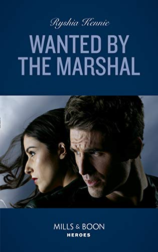 Wanted By The Marshal (Mills &amp; Boon Heroes) (American Armor, Book 1)