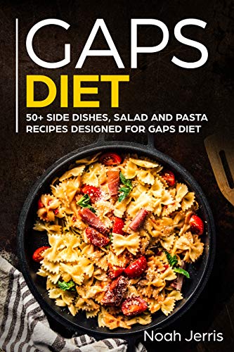 GAPS Diet: 50+ Side dishes, Salad and Pasta recipes designed for GAPS diet