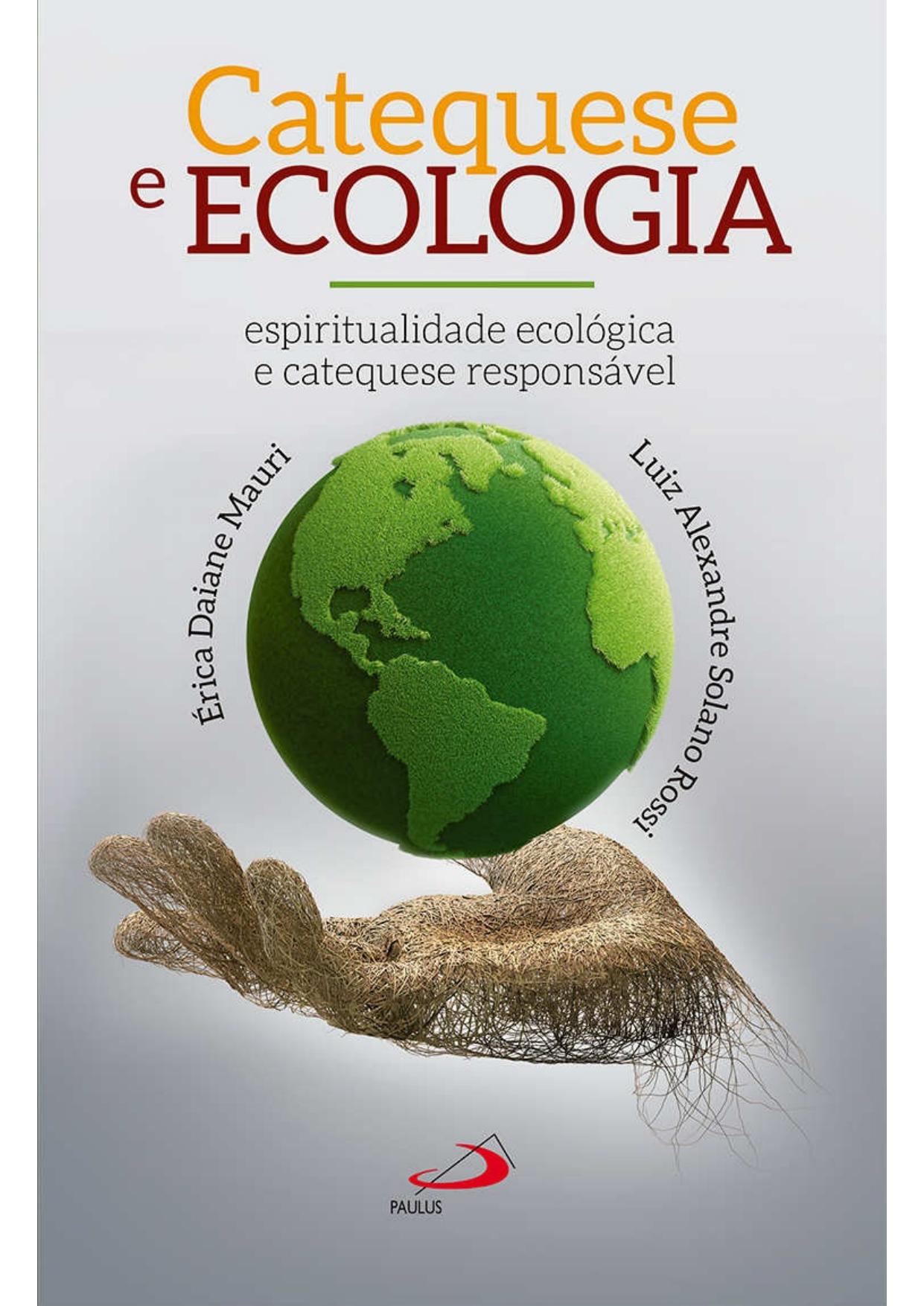 Catequese e ecologia: espiritualidade ecológica e catequese responsável (Biblioteca do Catequista)