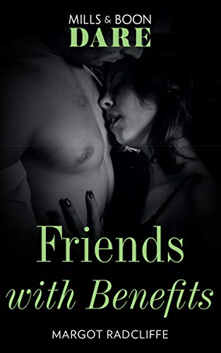 Friends With Benefits (Mills &amp; Boon Dare)