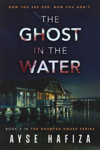 The Ghost in the Water (Haunted House Book 3)