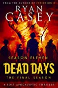 Dead Days: Season Eleven (Dead Days Zombie Apocalypse Series Book 11)