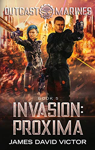 Invasion: Proxima (Outcast Marines Book 5)