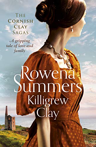 Killigrew Clay: A gripping tale of love and family (The Cornish Clay Sagas Book 1)