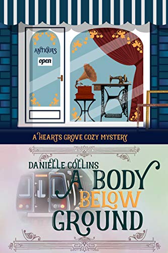 A Body Below Ground (Hearts Grove Cozy Mystery Book 4)