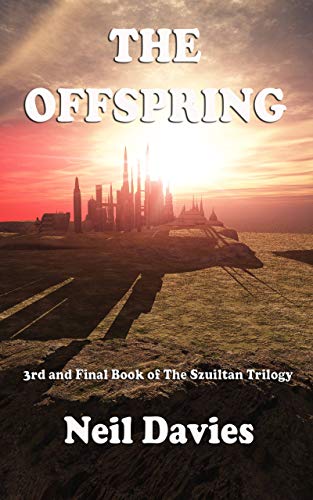 The Offspring: The third and final part of The Szuiltan Trilogy