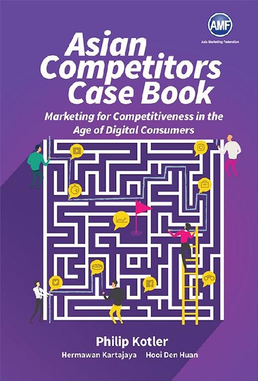Asian Competitors:Marketing for Competitiveness in the Age of Digital Consumers