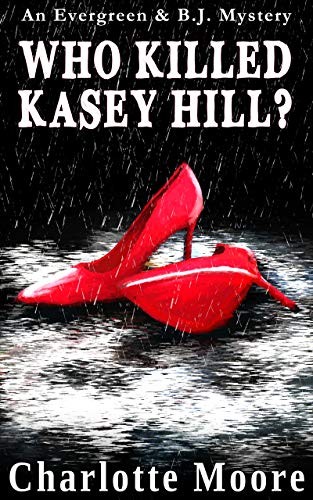 Who Killed Kasey Hill?: An Evergreen &amp; B.J. Mystery