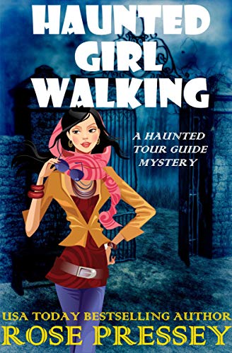 Haunted Girl Walking: A Ghost Hunter Cozy Mystery (A Ghostly Haunted Tour Guide Cozy Mystery Book 10)