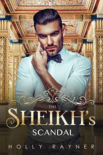 The Sheikh's Scandal - A Sheikh Romance (Sheikh Passions Book 3)