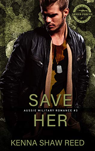 Save Her: Second Chance, Military Suspense Romance (Aussie Military Romance Book 3)