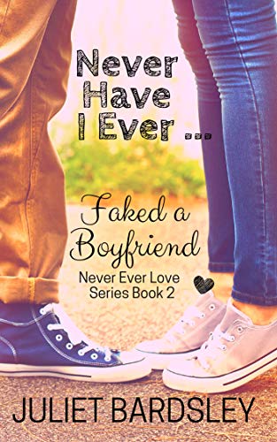 Never Have I Ever Faked a Boyfriend (Never Ever Love Series Book 2)