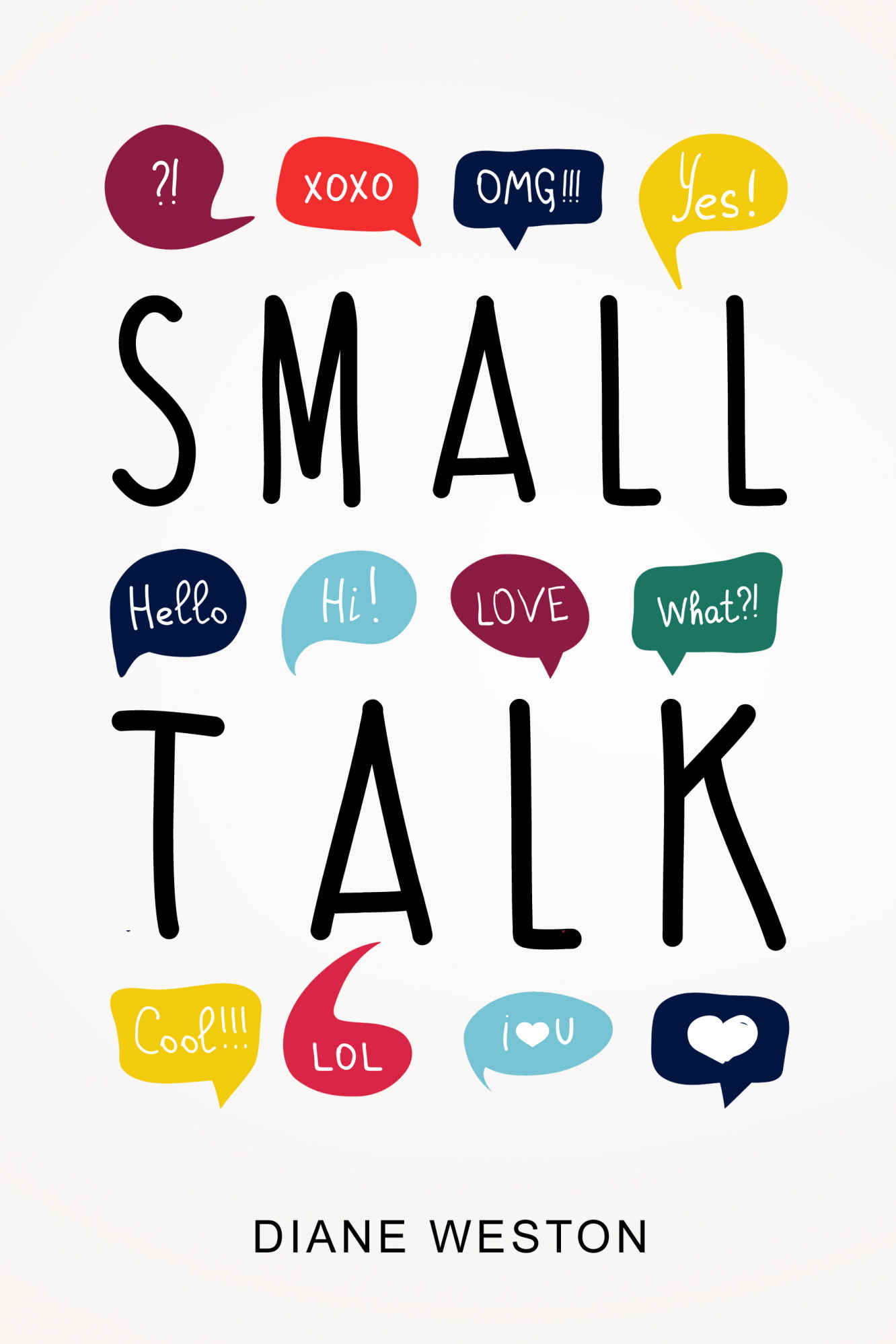 Small Talk: How to Start a Conversation, Truly Connect with Others and Make a Killer First Impression (Conversationalist Book 1)