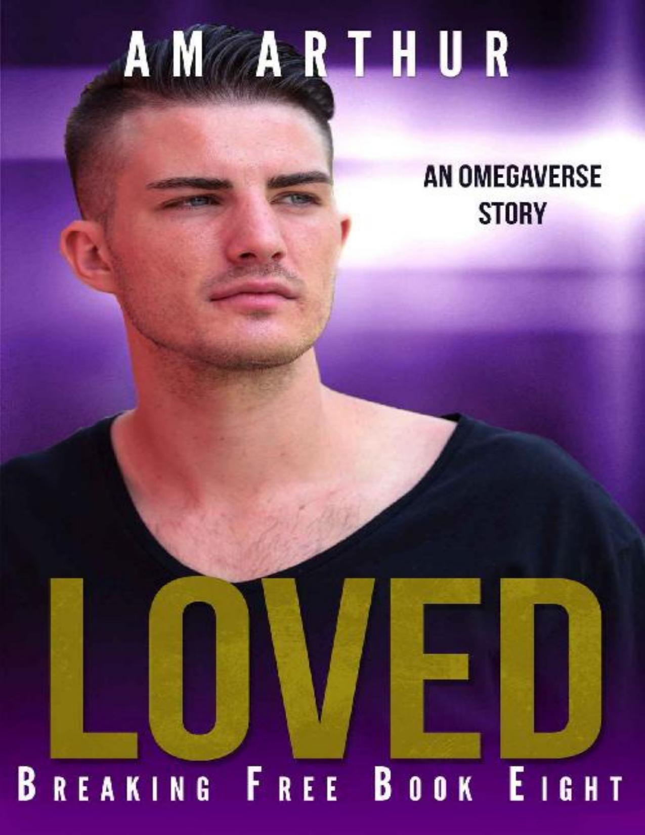 Loved: An Omegaverse Story (Breaking Free Book 8)