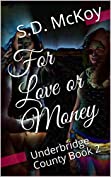 For Love or Money: Underbridge County Book 2 (Underbridge County Series)