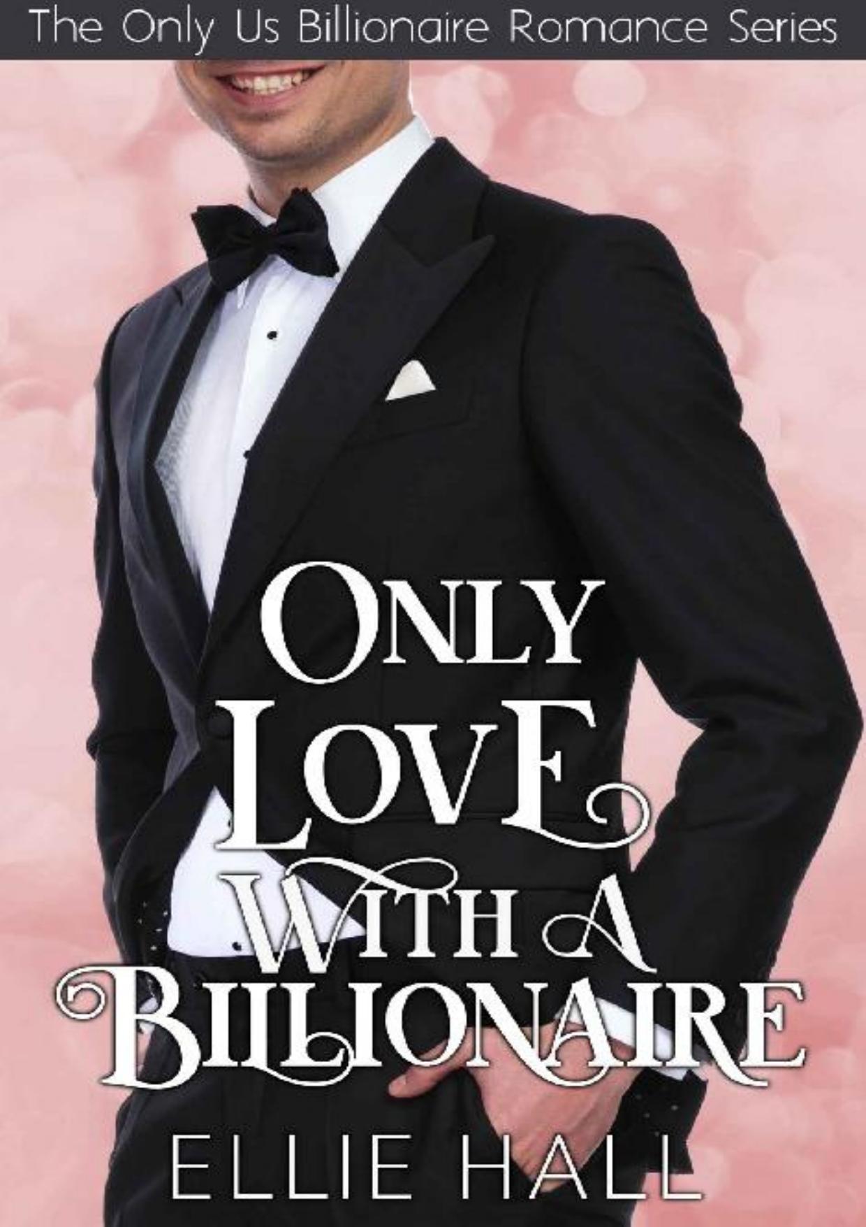 Only Love with a Billionaire (Only Us Billionaire Romance Series Book 4)