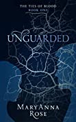 Unguarded (The Ties Of Blood Book 1)