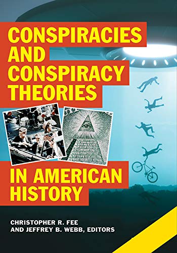 Conspiracies and Conspiracy Theories in American History [2 volumes]