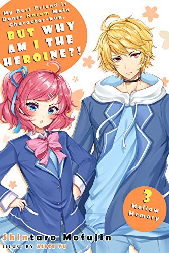 My Best Friend is Dense Harem Main Character-kun, But Why am I the Heroine?! Volume 3: Mellow Memory (Best Friend and Dense MC-kun)