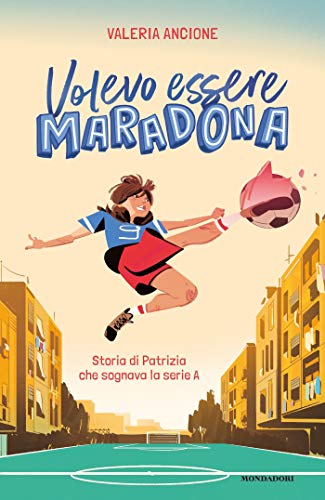 Volevo essere Maradona (Italian Edition)