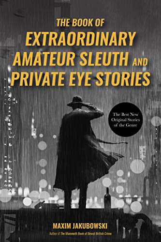 The Book of Extraordinary Amateur Sleuth and Private Eye Stories: The Best New Original Stories of the Genre