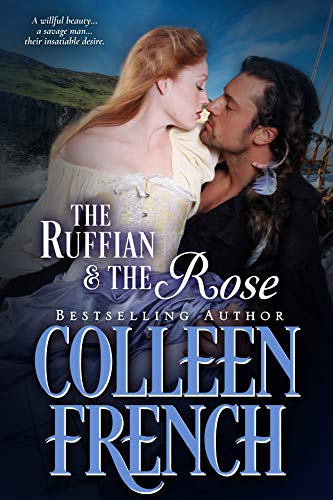 The Ruffian And The Rose: A Willful Beauty...A Savage Man...Their Insatiable Desire