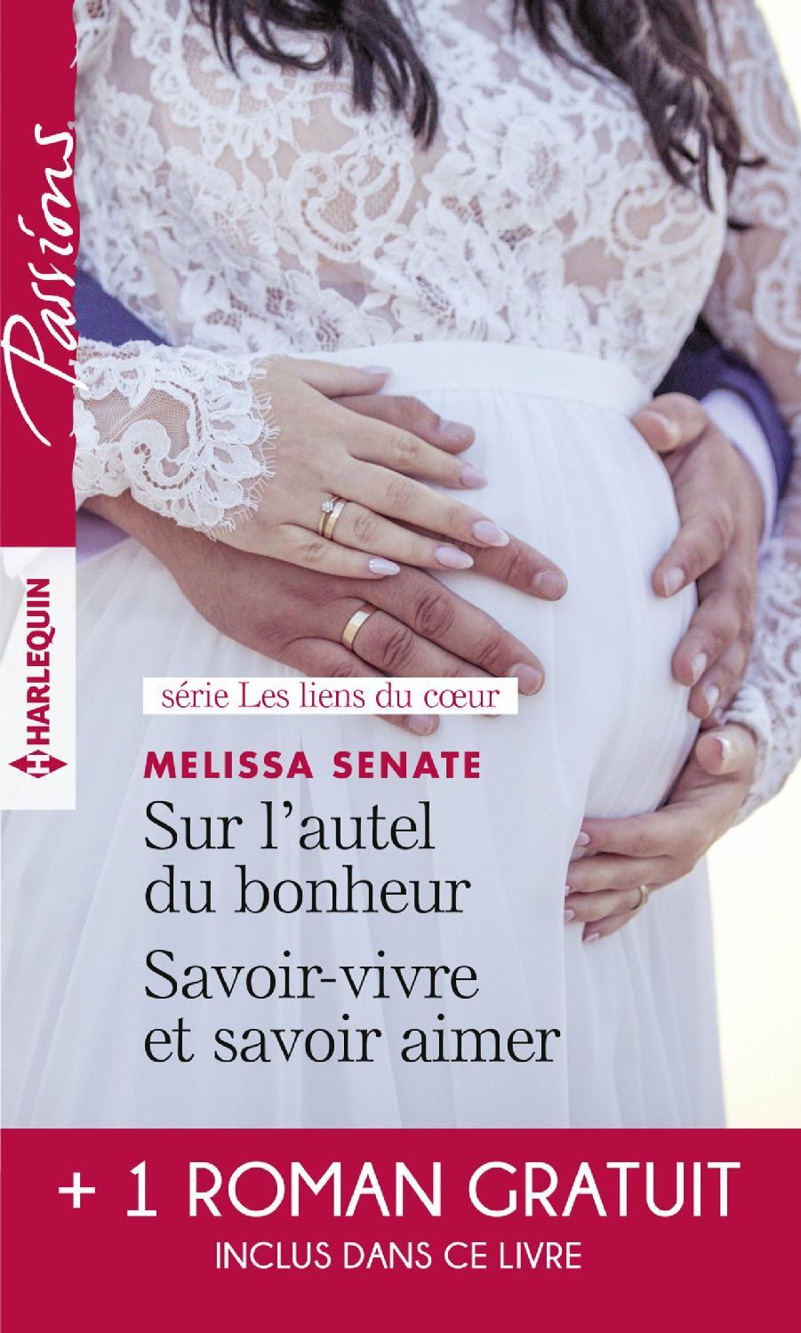 Sur l'autel du bonheur - Savoir-vivre et savoir aimer - Le serment menacé (Les liens du cœur TOME 3 & 4)