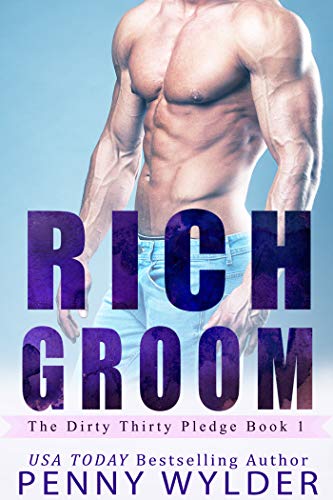 RICH GROOM (The Dirty Thirty Pledge Book 1)