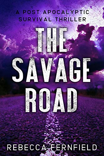 The Savage Road: A Post Apocalyptic Thriller (A World Torn Down Book 2)