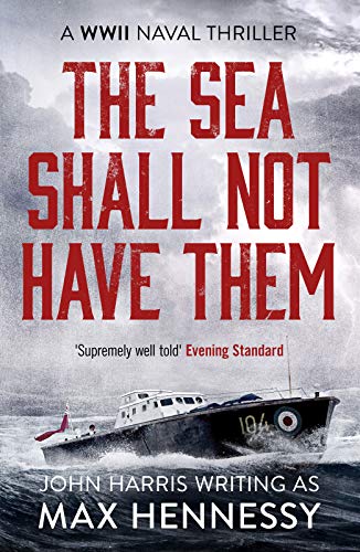 The Sea Shall Not Have Them (The WWII Naval Thrillers Book 1)