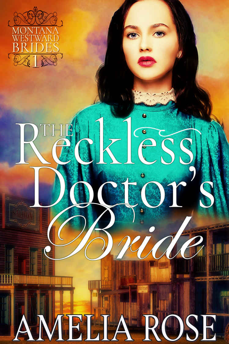 The Reckless Doctor's Bride: Historical Western Mail Order Bride Romance (Montana Westward Brides #1)