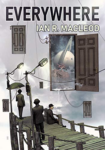 Everywhere (The Collected Short Stories and Novellas of Ian R. MacLeod Book 1)