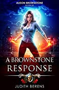 A Brownstone Response: An Urban Fantasy Action Adventure (Alison Brownstone Book 9)