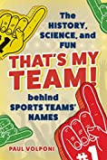 That's My Team!: The History, Science, and Fun behind Sports Teams' Names