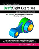 DraftSight Exercises: 200 3D Practice Drawings For DraftSight and Other Feature-Based 3D Modeling Software