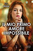 Il mio primo amore impossibile (Italian Edition)