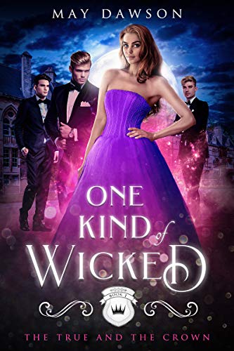 One Kind of Wicked (The True and the Crown Book 1)