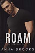 Roam: A Forbidden Second Chance Bodyguard Romance (Guarding Her Book 5)