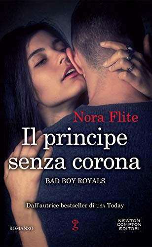 Il principe senza corona (Bad Boy Royals Vol. 2) (Italian Edition)