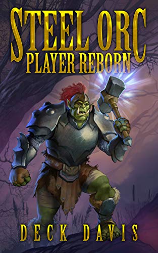 Steel Orc: Player Reborn (A LitRPG Adventure)