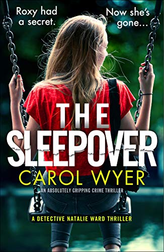 The Sleepover: An absolutely gripping crime thriller (Detective Natalie Ward Series Book 4)