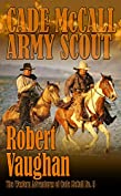 Cade McCall: Army Scout (The Western Adventures of Cade McCall Book 5)