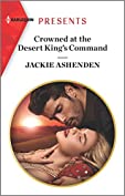 Crowned at the Desert King's Command (Harlequin Presents Book 3790)