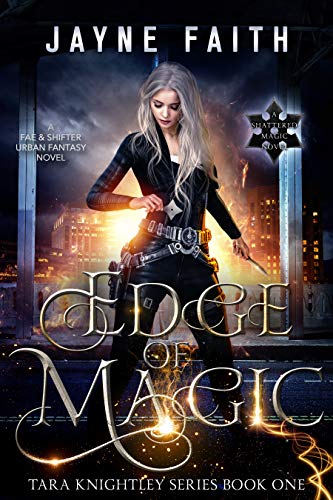 Edge of Magic: A Fae &amp; Shifter Urban Fantasy Novel (Tara Knightley Series Book 1)