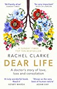 Dear Life: A Doctor's Story of Love, Loss and Consolation