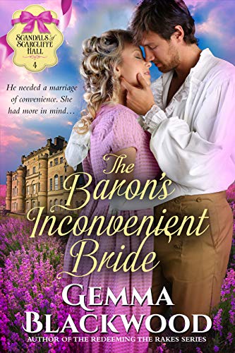 The Baron's Inconvenient Bride (Scandals of Scarcliffe Hall Book 4)